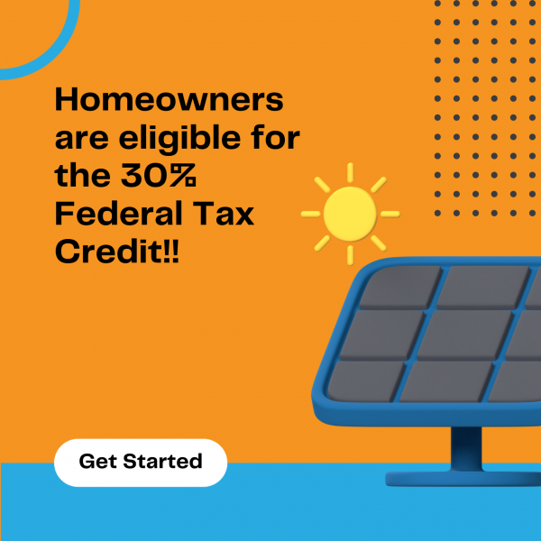 Homeowners are eligible for the 30% Federal Tax Credit, also known as the Investment Tax Credit.